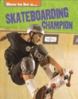 Image for How to be a...skateboarding champion