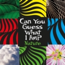 Image for Can You Guess What I Am?: Nature