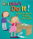 Image for Our Emotions and Behaviour: I Didn&#39;t Do It!: A book about telling the truth