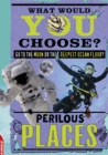 Image for EDGE: What Would YOU Choose?: Perilous Places : 4