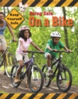 Image for Keep Yourself Safe: Being Safe On A Bike