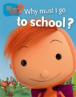 Image for What&#39;s the Big Idea?: Why Must I Go To School?