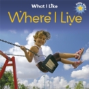 Image for Little Stars: What I Like: Where I Live