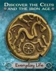Image for Discover the Celts and the Iron Age: Everyday Life