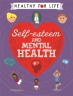 Image for Healthy for Life: Self-esteem and Mental Health