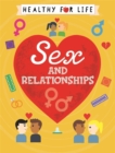 Image for Healthy for Life: Sex and relationships