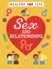 Image for Healthy for Life: Sex and relationships