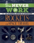 Image for It&#39;ll Never Work: Rockets and Space Travel