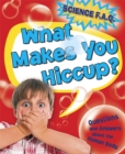 Image for Science FAQs: What Makes You Hiccup? Questions and Answers About the Human Body