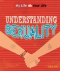 Image for Understanding sexuality  : what it means to be lesbian, gay or bisexual