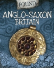 Image for Found!: Anglo-Saxon Britain