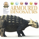 Image for Professor Pete&#39;s Prehistoric Animals: Armoured Dinosaurs