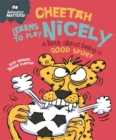 Image for Cheetah learns to play nicely  : a book about being a good sport