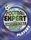 Image for Football expert  : the unofficial history of World Cup...,: ...Players