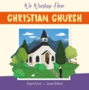 Image for We Worship Here: Christian Church
