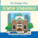 Image for We Worship Here: Jewish Synagogue