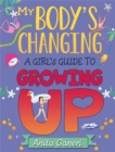 Image for My body&#39;s changing  : a girl&#39;s guide to growing up
