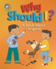 Image for Our Emotions and Behaviour: Why Should I?: A book about respect