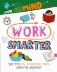 Image for Grow Your Mind: Work Smarter