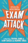 Exam attack  : a practical, positive guide to exam success and beating stress by Morgan, Nicola cover image