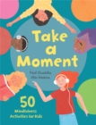 Image for Take a moment  : 50 mindfulness activities for kids