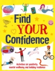 Image for Find Your Confidence : Activities for positivity, mental wellbeing and building resilience