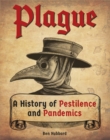 Image for Plague  : a history of pestilence and pandemics