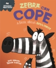 Image for Zebra can cope  : a book about resilience