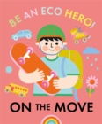 Image for Be an Eco Hero!: On the Move