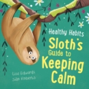 Image for Healthy Habits: Sloth&#39;s Guide to Keeping Calm
