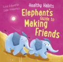 Image for Healthy Habits: Elephant&#39;s Guide to Making Friends