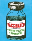 Image for Vaccinated  : the history and science of immunisation