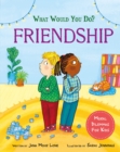 Image for What would you do?: Friendship