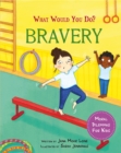 Image for What would you do?: Bravery