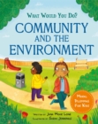 Image for What would you do?: Community and the Environment : Moral dilemmas for kids