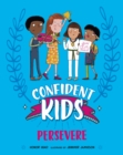 Image for CONFIDENT KIDS PERSEVERE