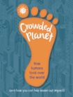 Image for Crowded planet  : how humans came to rule the world (and how you can lessen our impact)