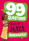 Image for 99 Questions About: The Maya