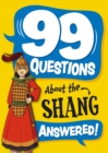 Image for 99 Questions About: The Shang Dynasty