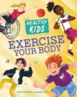 Image for Healthy Kids: Exercise Your Body