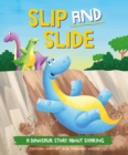Image for Slip and slide  : a dinosaur story about sharing
