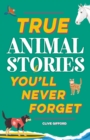Image for True Stories You'll Never Forget: True Animal Stories