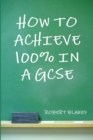 Image for How to Achieve 100% in a GCSE