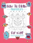 Image for How to Draw Monsters : A Step-by-Step Drawing - Activity Book for Kids to Learn to Draw Pretty Stuff