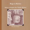 Image for Rags to Riches. Ideas to Inspire the Thrifty Knitter