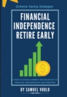 Image for Financial Independence Retire Early : A how to guide climbing the mountain to financial independence and freedom.
