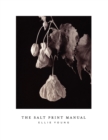 Image for The salt print manual  : an historic photographic print process