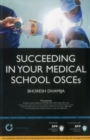 Image for Succeeding in your Medical School OSCEs: An essential guide for medical students including 150 practice scenarios : Study Text