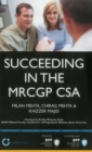Image for Succeeding in the MRCGP CSA: Common scenarios and revision notes for the Clinical Skills Assessment : Study Text