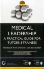 Image for Medical Leadership: A Practical Guide for Tutors &amp; Trainees : Study Text